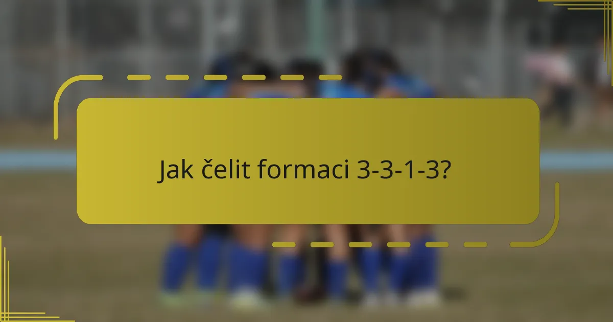 Jak čelit formaci 3-3-1-3?
