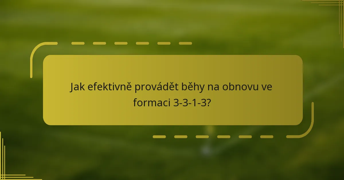 Jak efektivně provádět běhy na obnovu ve formaci 3-3-1-3?