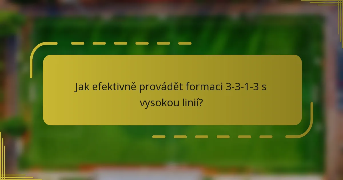 Jak efektivně provádět formaci 3-3-1-3 s vysokou linií?