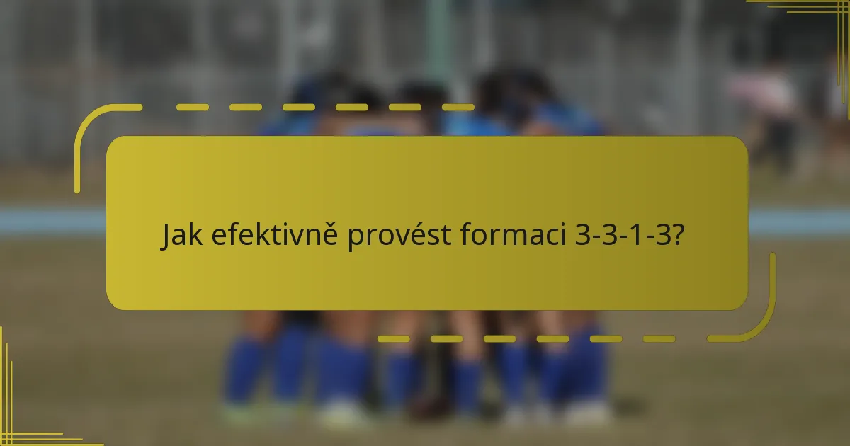 Jak efektivně provést formaci 3-3-1-3?