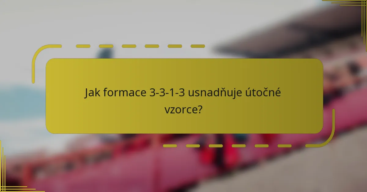 Jak formace 3-3-1-3 usnadňuje útočné vzorce?
