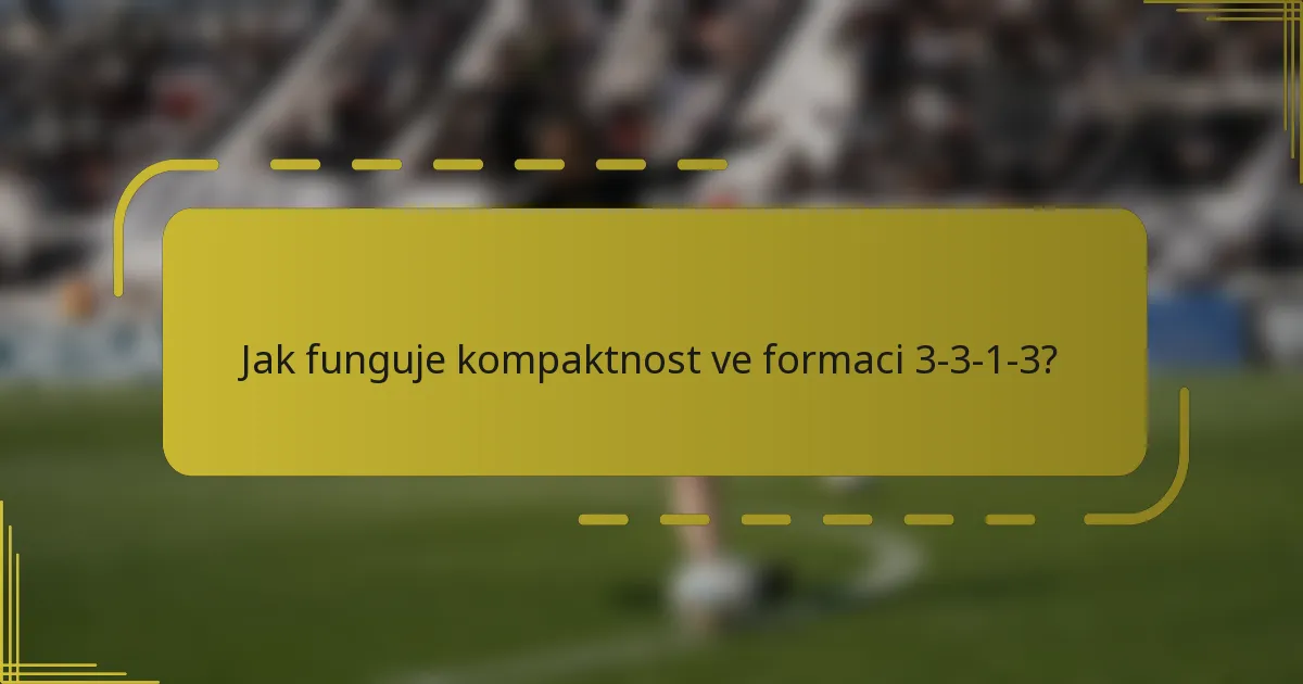Jak funguje kompaktnost ve formaci 3-3-1-3?