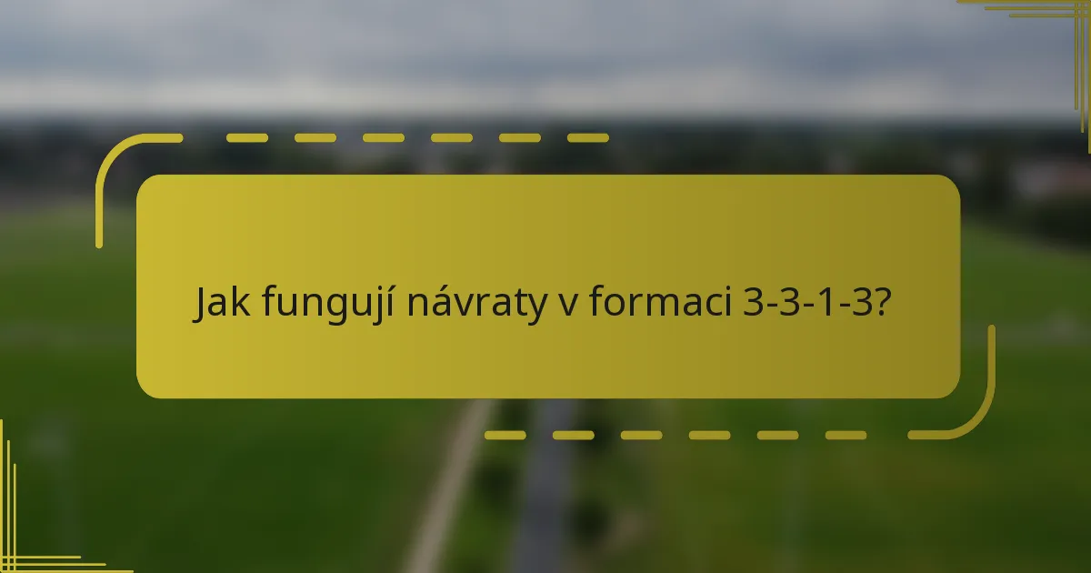 Jak fungují návraty v formaci 3-3-1-3?