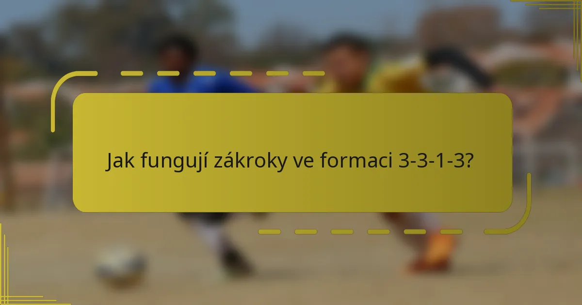 Jak fungují zákroky ve formaci 3-3-1-3?