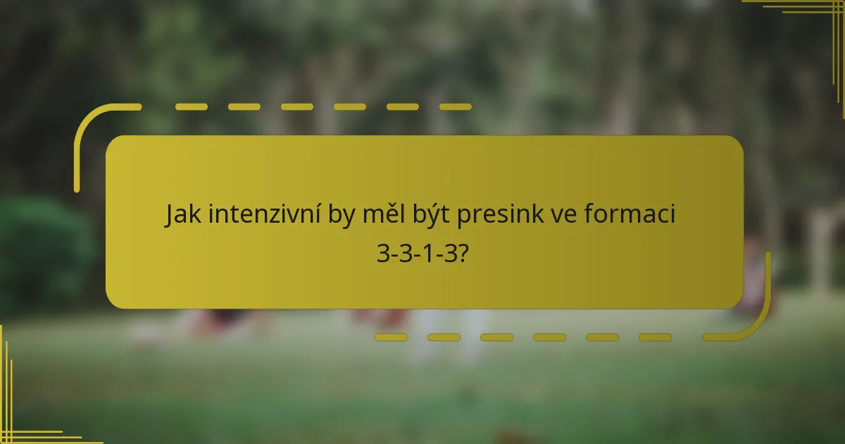 Jak intenzivní by měl být presink ve formaci 3-3-1-3?