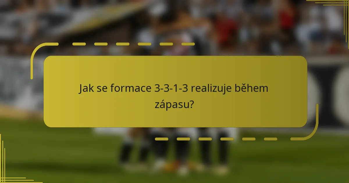 Jak se formace 3-3-1-3 realizuje během zápasu?