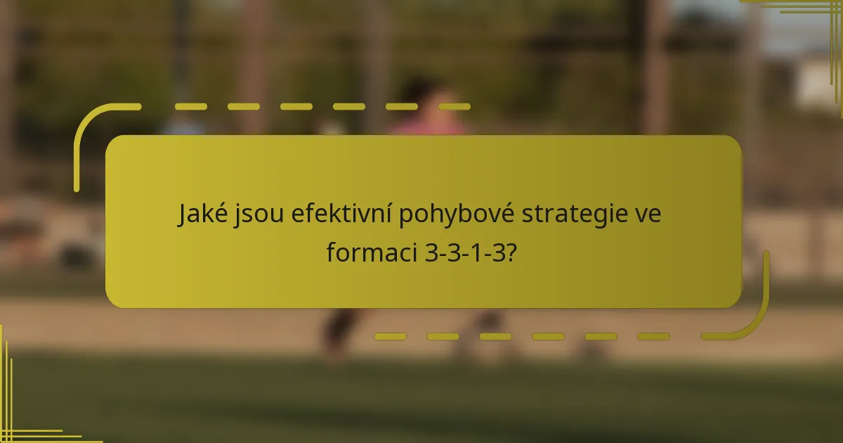 Jaké jsou efektivní pohybové strategie ve formaci 3-3-1-3?
