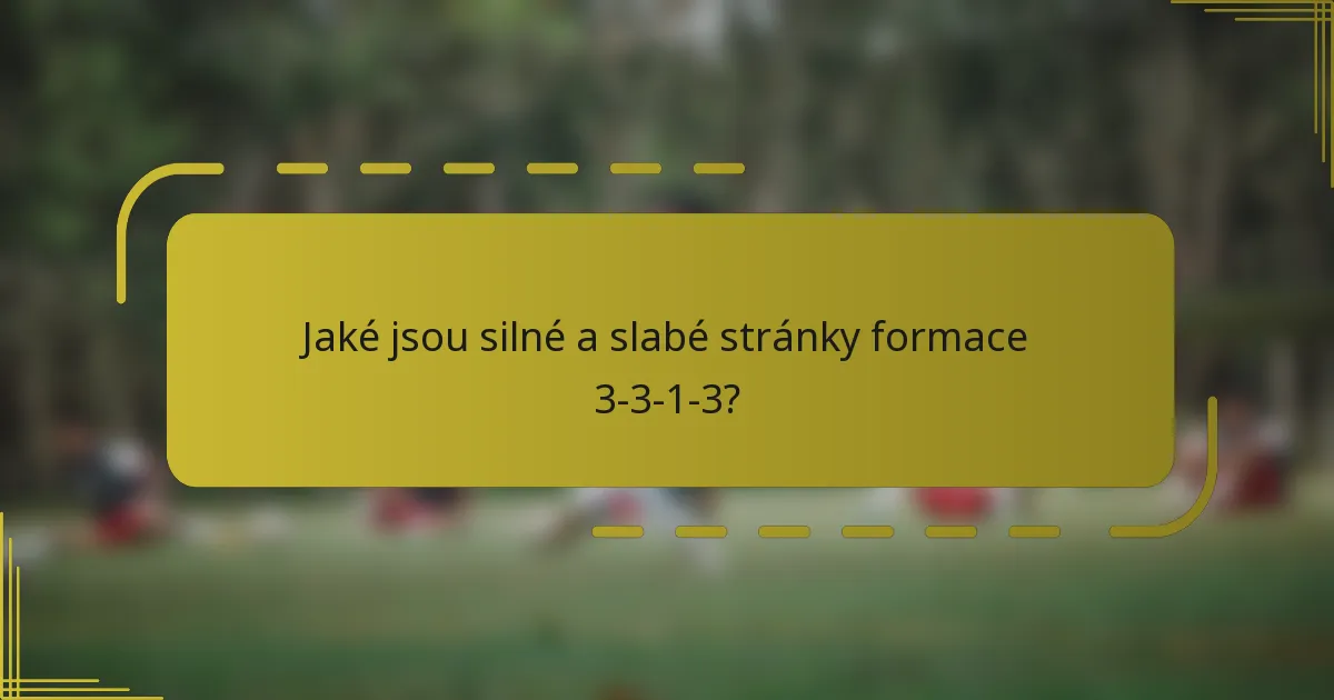 Jaké jsou silné a slabé stránky formace 3-3-1-3?