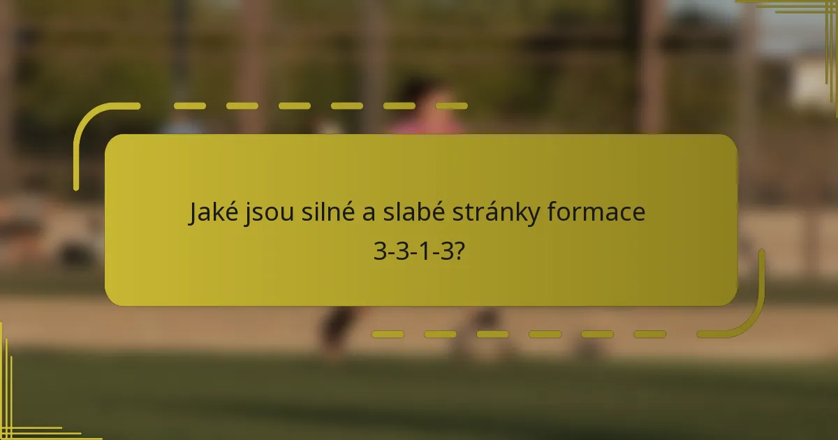 Jaké jsou silné a slabé stránky formace 3-3-1-3?