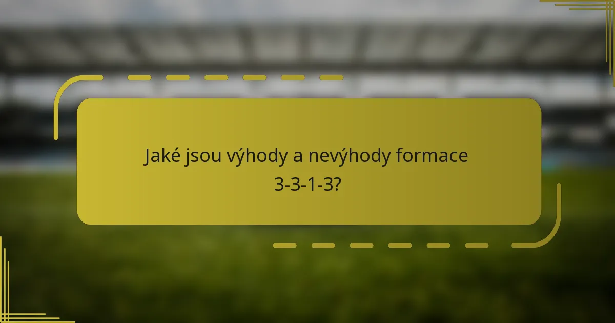 Jaké jsou výhody a nevýhody formace 3-3-1-3?