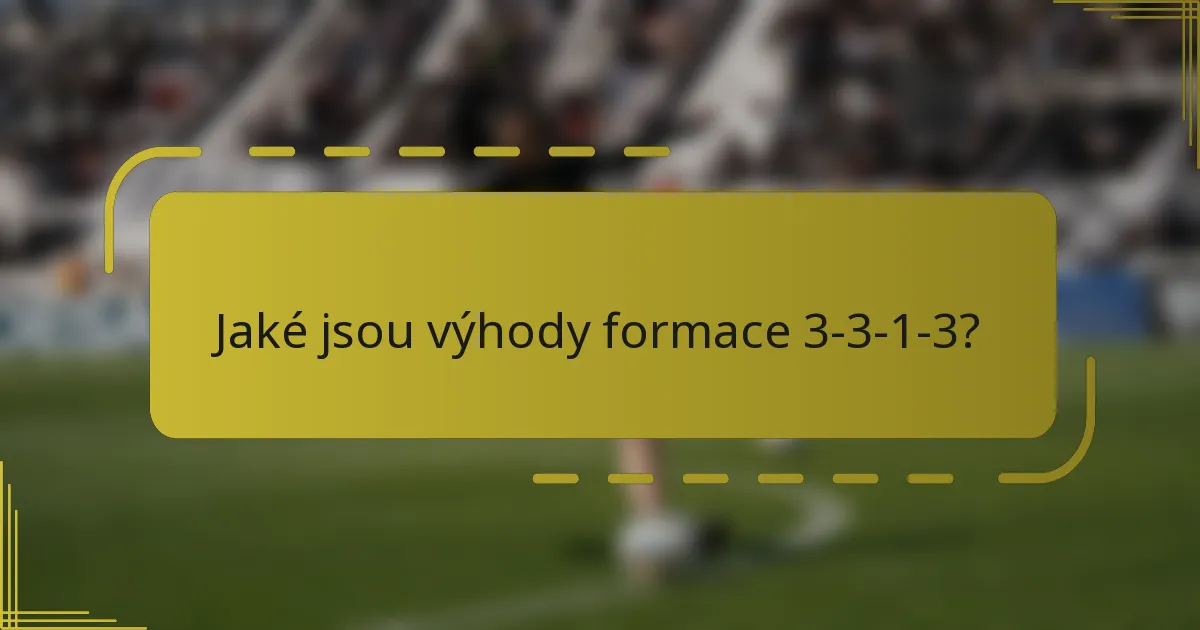 Jaké jsou výhody formace 3-3-1-3?
