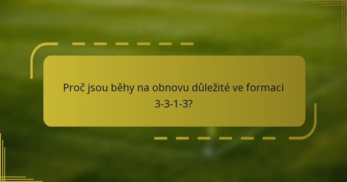 Proč jsou běhy na obnovu důležité ve formaci 3-3-1-3?